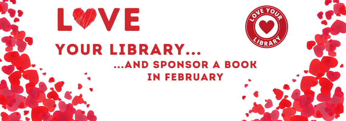 Love your library and sponsor a book in February