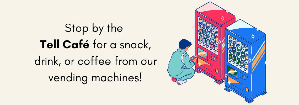 Stop by the  Tell Café for a snack, drink, or coffee from our vending machines! Person crouching next to red and blue vending machines.
