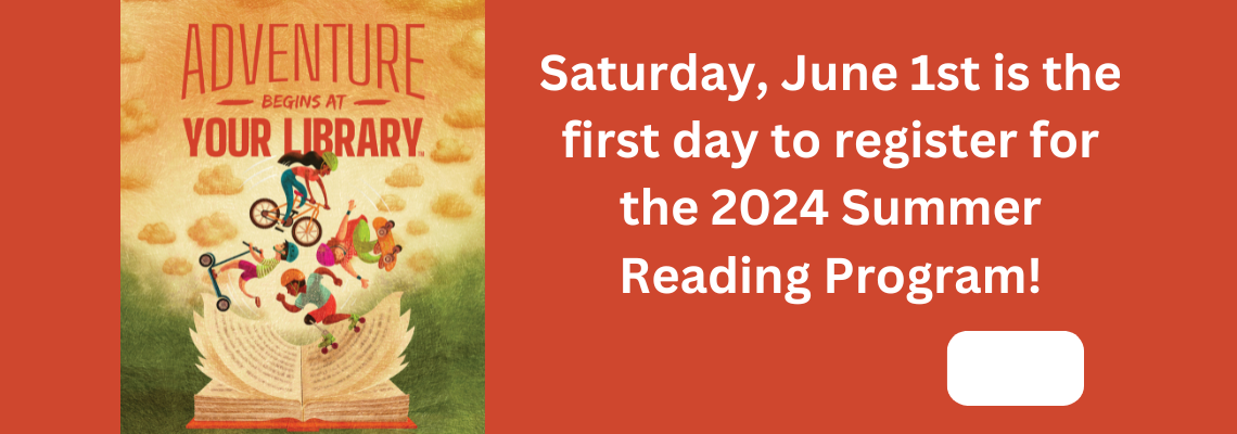 Saturday, June 1st is the first day to register for the 2024 summer reading program!